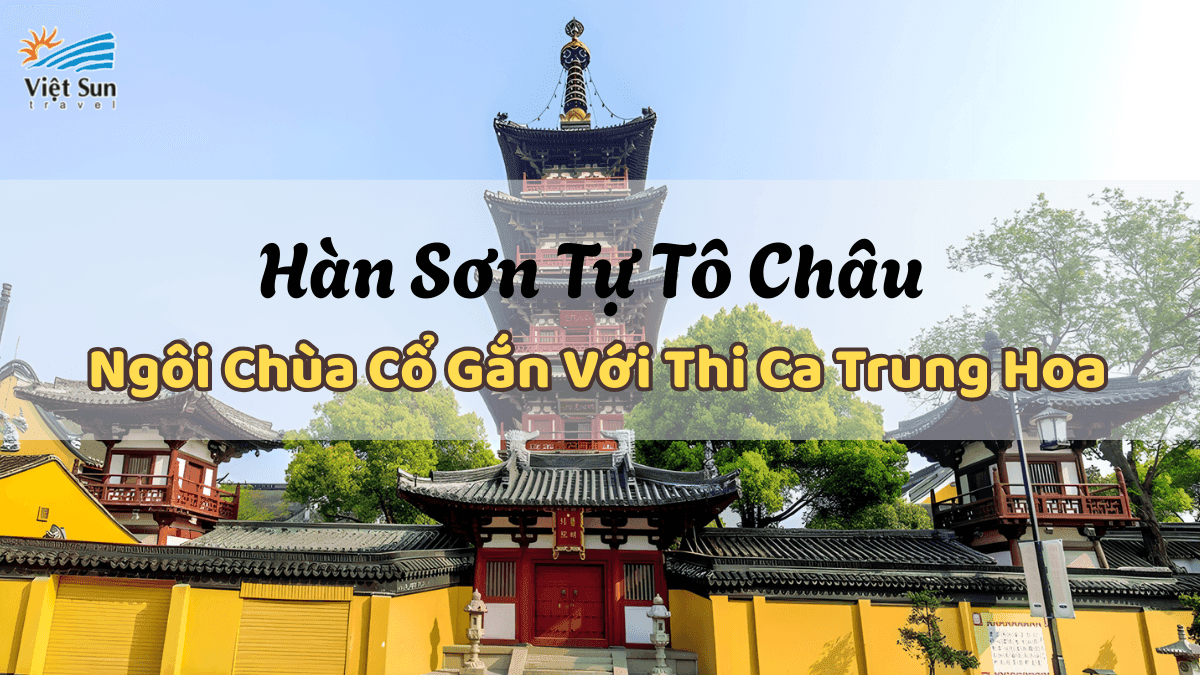 Toàn cảnh Hàn Sơn Tự Viet Sun Travel