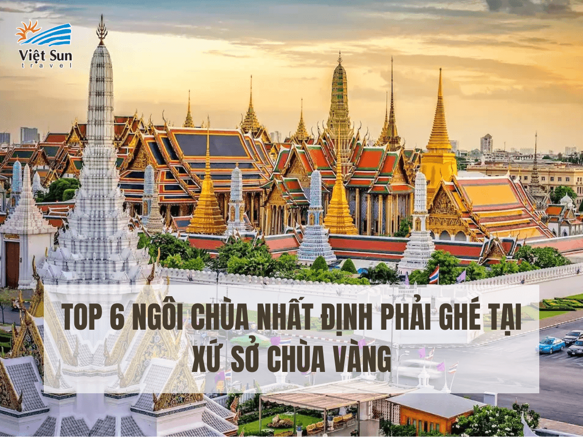 top 6 ngôi chùa Thái Lan nổi tiếng