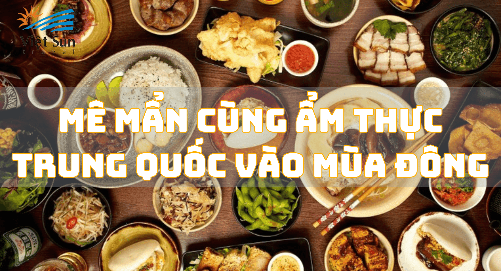 MÊ MẨN CÙNG ẨM THỰC TRUNG QUỐC VÀO MÙA ĐÔNG