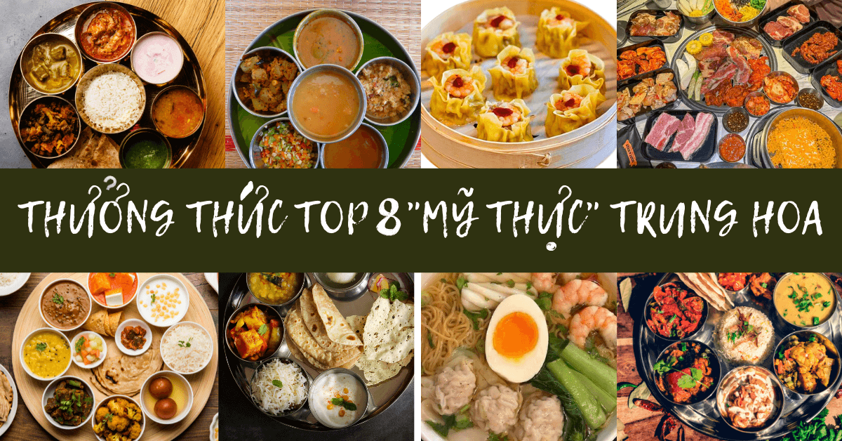 THƯỞNG THỨC TOP 8 "MỸ THỰC" TRUNG HOA