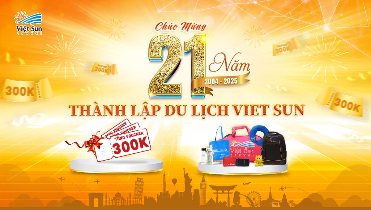 KỈ NIỆM 21 NĂM THÀNH LẬP DU LỊCH VIET SUN TRAVEL (2004 - 2025)